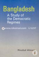 Bangladesh A Study of Democratic Regimes