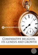 Comparative Religion: Its Genesis and Growth