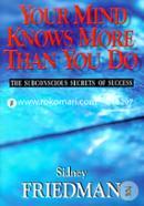 Your Mind Knows More Than You Do: The Subconscious Secrets of Success