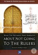 What the Notables Have Narrated About Not Going to the Rulers