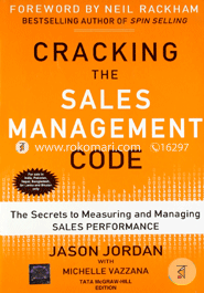 Cracking The Sales Management Code : The Secrets to Measuring and Managing Sales Performance