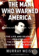 The Man Who Warned America: The Life and Death of John O'Neill, the FBI's Embattled Counterterror Warrior