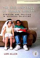 The Rise and Fall of Human Rights: Cynicism and Politics in Occupied Palestine