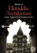 Marvels of Bundela Architecture: Temples Palaces and Other Structures