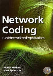 Network Coding: Fundamentals and Applications