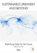 Sustainable Urbanism and Beyond: Rethinking Cities for the Future 