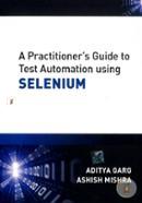A Practitioner's Guide to Test Automation using SELENIUM