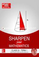 Sharpen your Mathematics - Class 11, Term 1