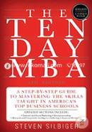 The Ten-Day Mba : A Step-By-Step Guide To Mastering The Skills Taught In America'S Top Business Schools