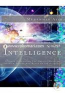 Intelligence: A Guide Explaining the Origin, Meaning, Growth, Modes and Kinds of Intelligence