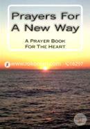 Prayers for a New Way: A Prayer Book for the Heart