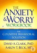 The Anxiety and Worry Workbook: The Cognitive Behavioral Solution