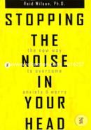 Stopping the Noise in Your Head: The New Way to Overcome Anxiety and Worry