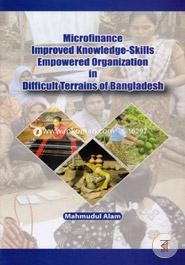 Microfinance Improved Knowledge-Skills Empowered Organization In Difficult Terrains Of Bangladesh