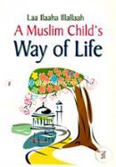 Laa Ilaaha Illallaah - A Muslim Child's Way of Lif