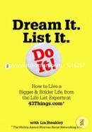 Dream it. List it. Do it: The 43Things.com Guide to Creating Your Own Life List