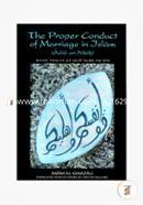 The Proper Conduct of Marriage in Islam (Adab An-nikah): Book Twelve of Ihya ulum Ad-din