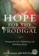 Hope for the Prodigal: Bringing the Lost, Wandering, and Rebellious Home