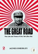 The Great Road: The Life and Times of Chu Teh (Zhu De)