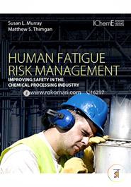 Human Fatigue Risk Management: Improving Safety in the Chemical Processing Industry