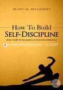 How to Build Self-Discipline: Resist Temptations and Reach Your Long-Term Goals