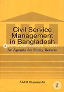 Civil Service Management in Bangladesh: An Agenda for Policy Reform