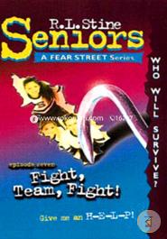 Fight Team, Fight! (Fear Street Seniors, No. 7)
