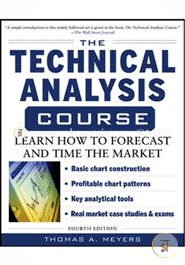The Technical Analysis Course, Fourth Edition: Learn How to Forecast and Time the Market