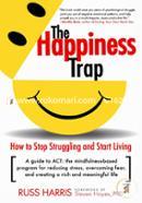 The Happiness Trap: How to Stop Struggling and Start Living: A Guide to ACT