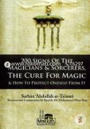 200 Signs of the Magicians and Sorcerers the Cure for Magic and How to Protect Oneself From It