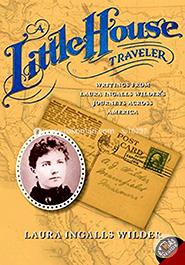 A Little House Traveler: Writings from Laura Ingalls Wilder's Journeys Across America 