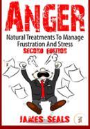  Anger: Natural Treatments to Manage Frustration and Stress