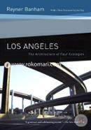 Los Angeles – The Architecture of Four Ecologies