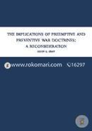 The Implications of Preemptive and Preventive War Doctrines: A Reconsideration