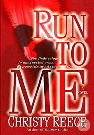 Run to Me: A Novel (Last Chance Rescue)