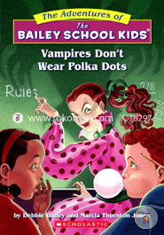 Vampires Donot Wear Polka Dots (The Adventures Of The Bailey School Kids)