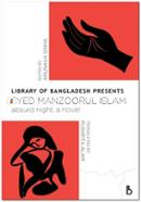 Library of Bangladesh Presents: Syed Manzoorul Islam, Absurd Night, a Novel