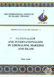 Nationalism and Internationalism in Liberalism, Marxism and Islam 