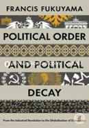 Political Order and Political Decay: From the Industrial Revolution to the Globalization of Democracy image