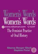 Women's Words: The Feminist Practice of Oral History (Paperback)