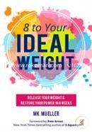 8 to Your Ideal Weight: Release Your Weight 