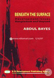 Beneath The Surface, Development Issues And Bangldesh Beyond