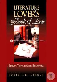The Literature Lover′s Book of Lists: Serious Trivia for the Bibliophile