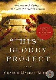 His Bloody Project: Documents Relating to the Case of Roderick Macrae