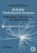 Reliable Distributed Systems: Technologies, Web Services, And Applications