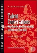 Talent Conversations: What They Are, Why They′re Crucial, and How To Do Them Right (Ideas into Action Guidebook)