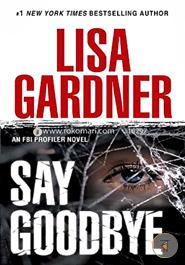 Say Goodbye: An FBI Profiler Novel  