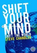 Shift Your Mind: Shift the World