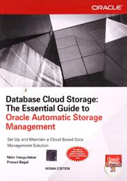 Database Cloud Storage : The Essential Guide to Oracle Automatic Storage Management 