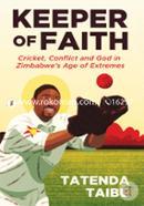 Keeper of Faith: Cricket, Conflict and God in Zimbabwe's Age of Extremes